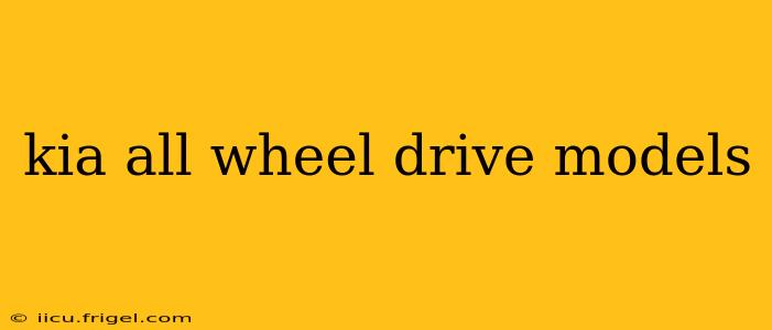 kia all wheel drive models