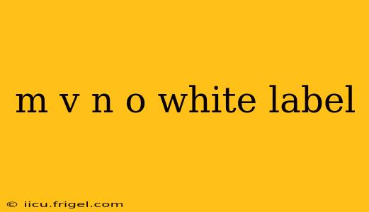 m v n o white label