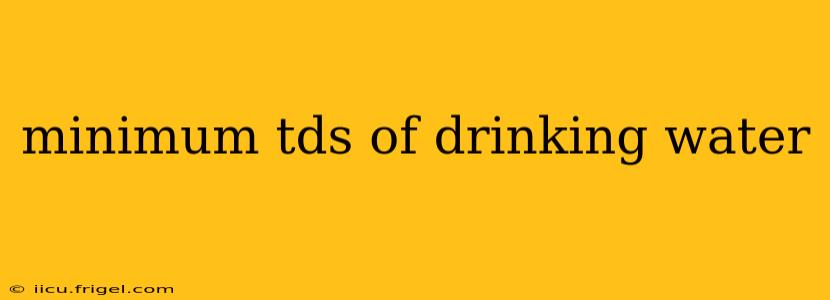 minimum tds of drinking water