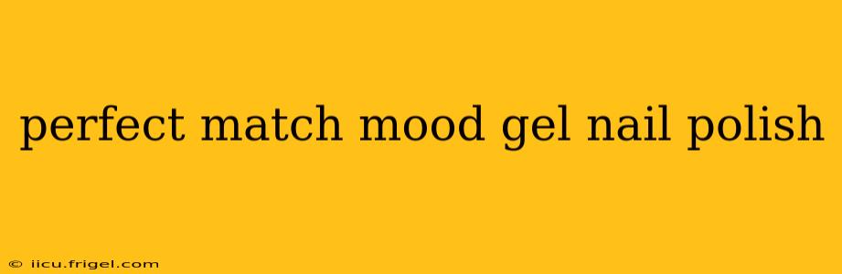 perfect match mood gel nail polish
