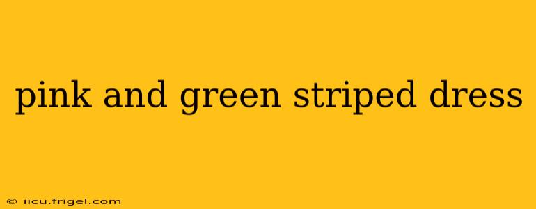 pink and green striped dress