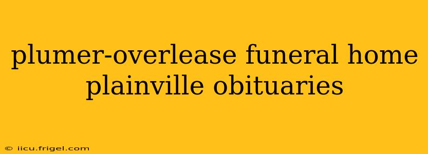 plumer-overlease funeral home plainville obituaries